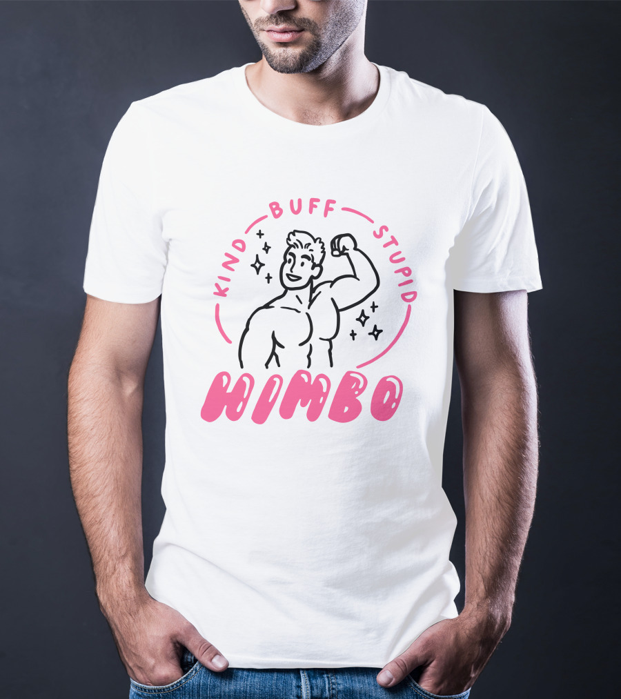 Kind Buff Stupid Himbo Flexing Muscles And Sparkles T-Shirt