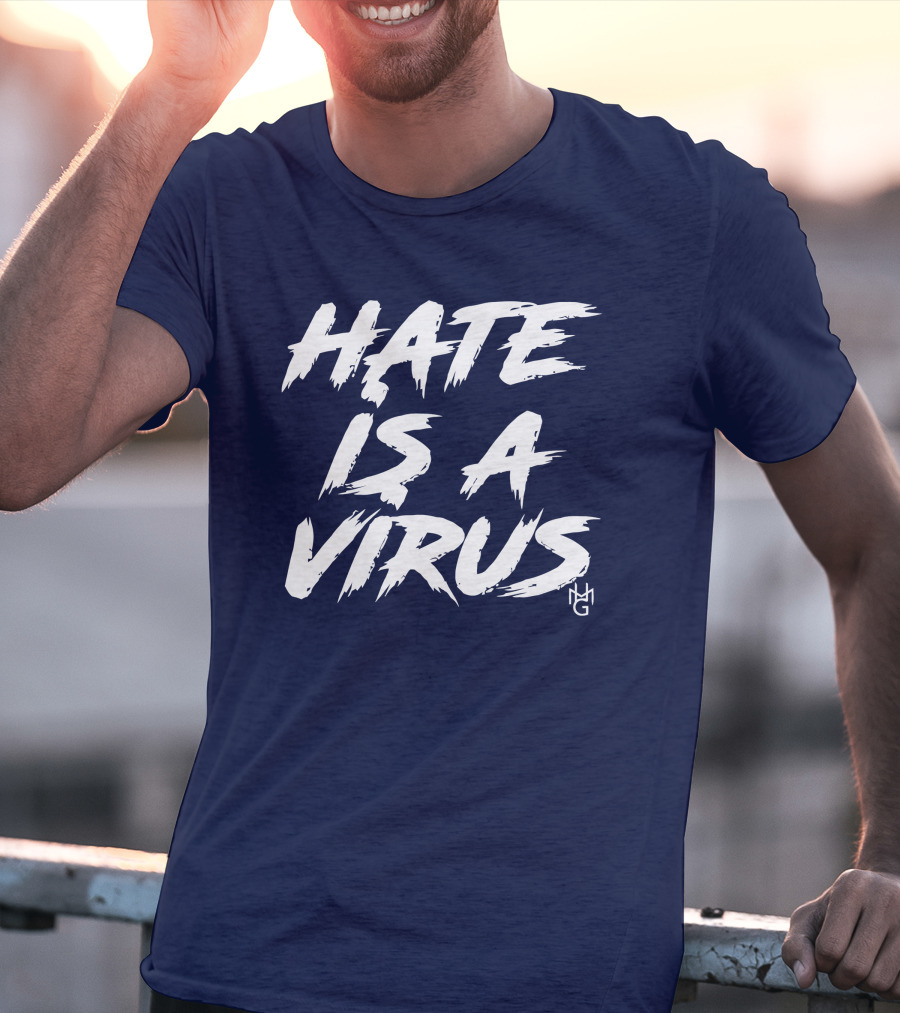 Hate Is A Virus Anti-Discrimination Awareness Campaign By MG T-Shirt