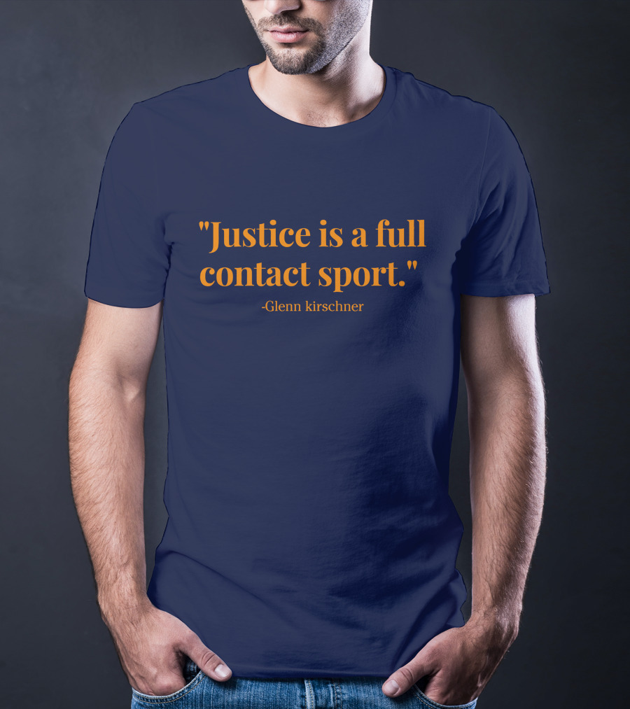 Justice Is A Full Contact Sport - Glenn Kirschner T-Shirt