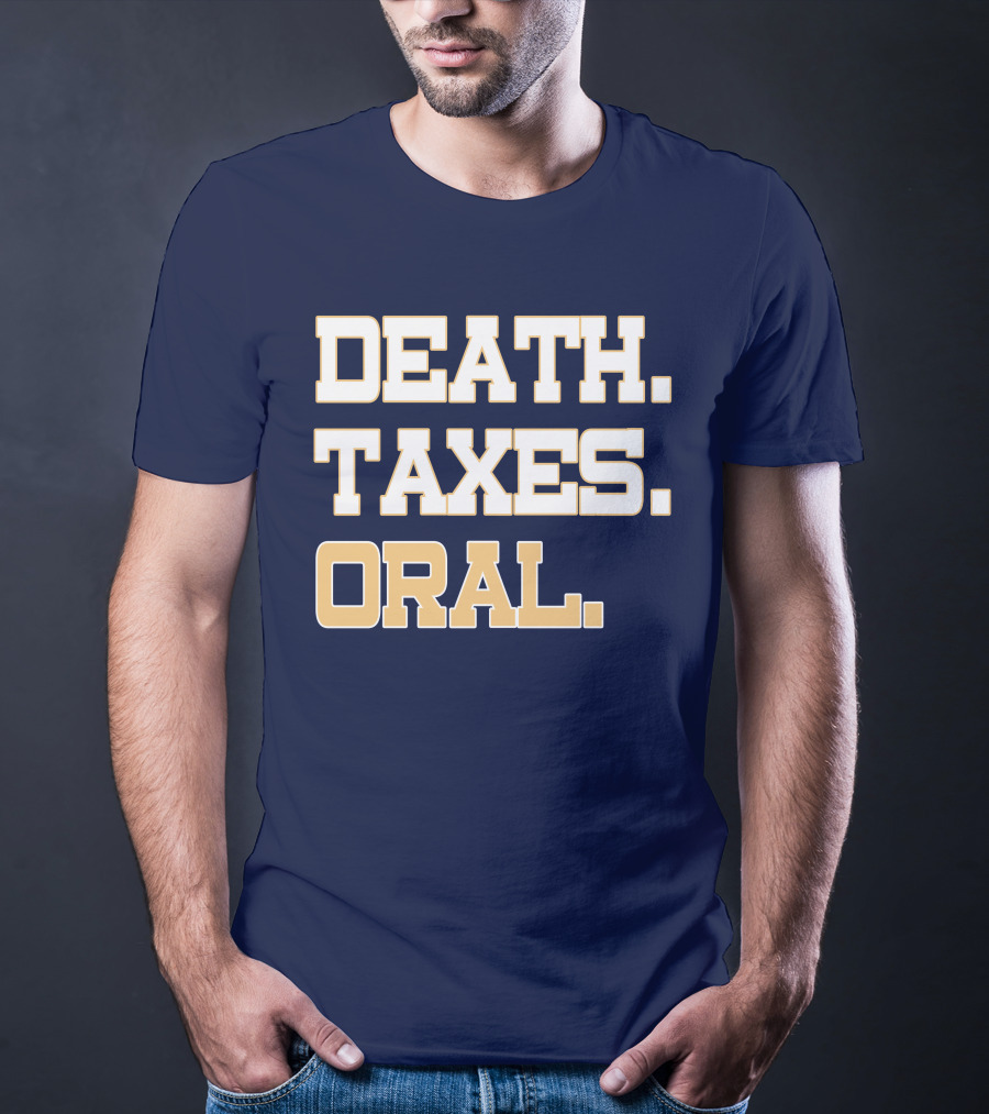 Death Taxes Oral T-Shirt