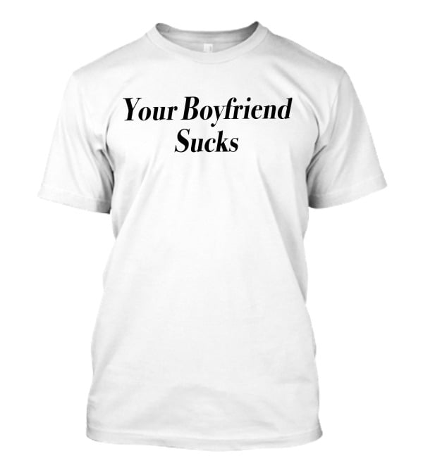 Your Boyfriend Sucks Aren Jackson T-Shirt