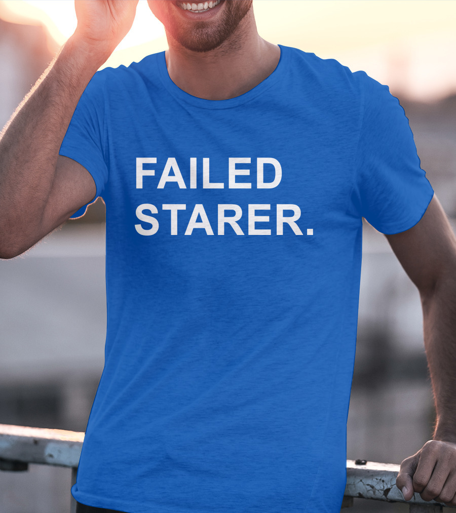 FAILED STARER T-Shirt