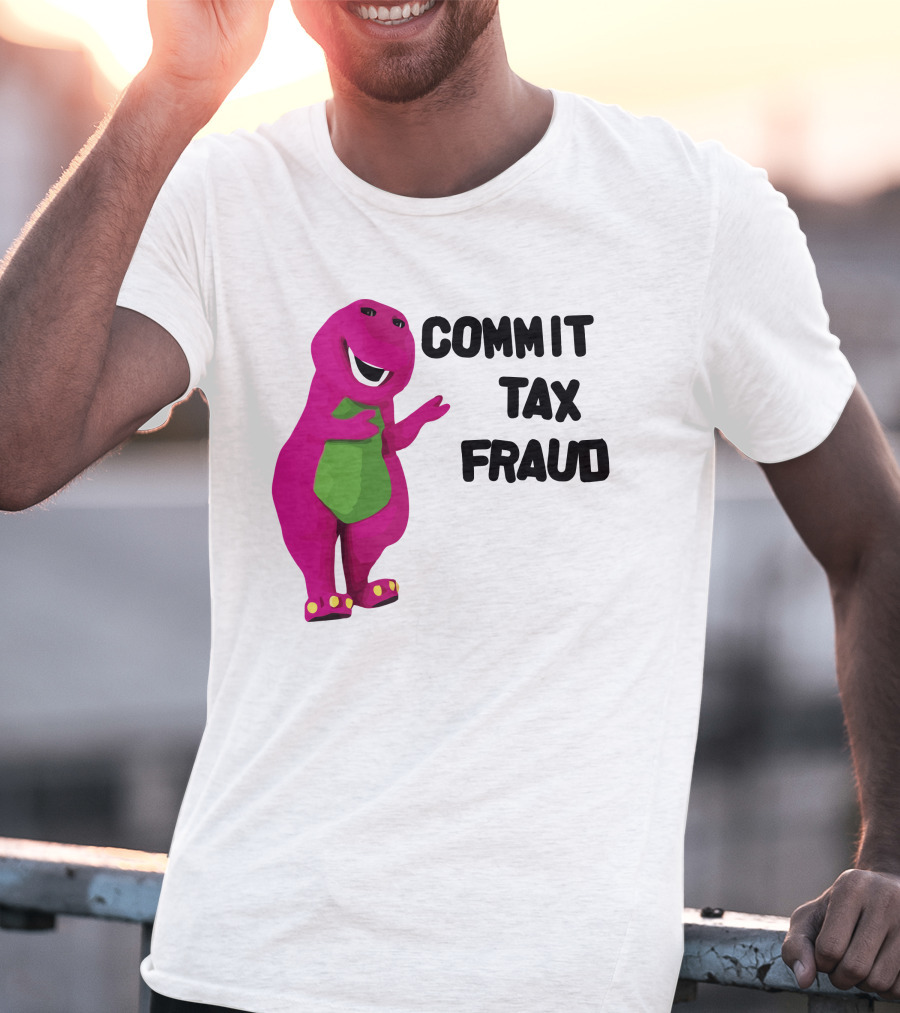 Commit Tax Fraud Barney Purple Dinosaur T-Shirt