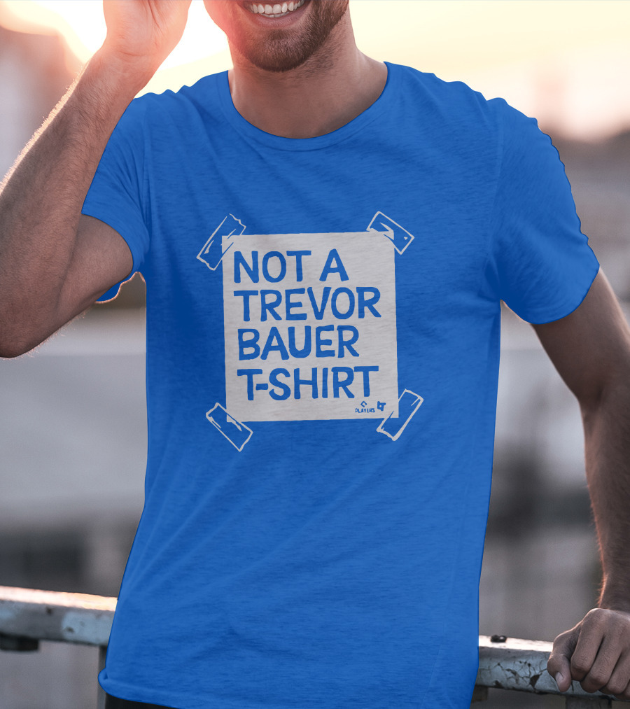 Not A Trevor Bauer T-Shirt Players 4 T-Shirt