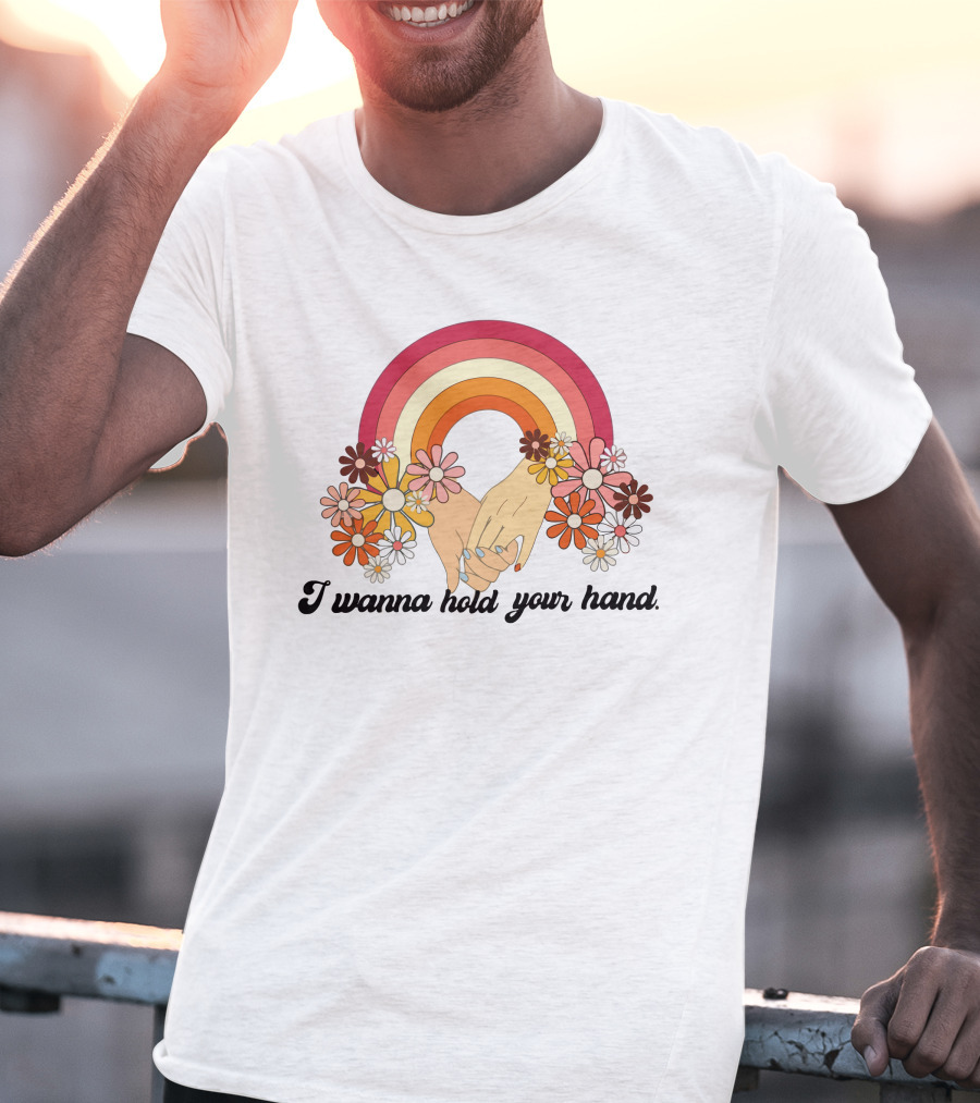 I Wanna Hold Your Hand Rainbow Flowers T-Shirt