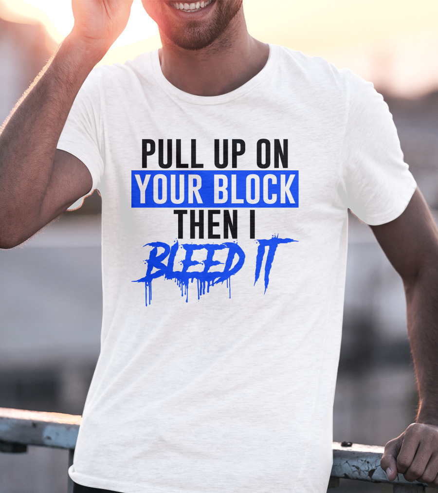 Pull Up On Your Block Then I Bleed It Blueface Hip Hop Rap Baseball T-Shirt