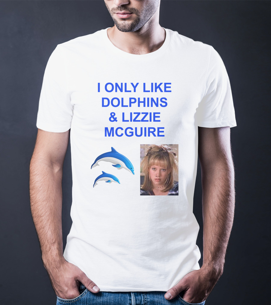 I ONLY Like Dolphins And Lizzie McGuire With Dolphins And Girl Image T-Shirt