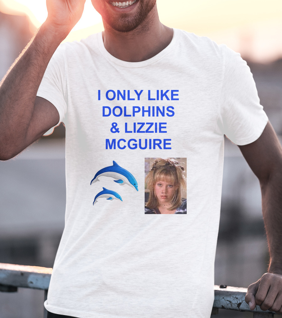 I ONLY Like Dolphins And Lizzie McGuire With Dolphins And Girl Image T-Shirt