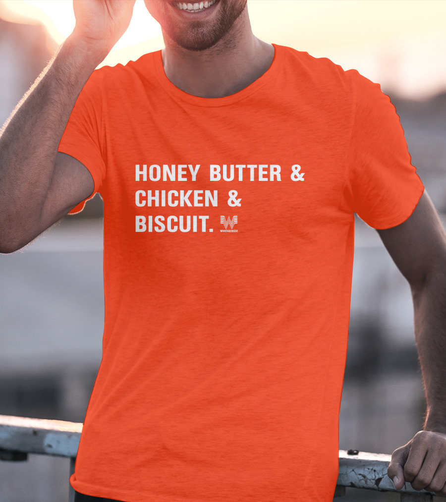 HONEY BUTTER And CHICKEN And BISCUIT WHATABURGER T-Shirt