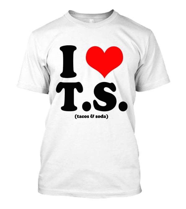 I Love T.S. (Tacos And Soda) Tom Hiddleston T-Shirt