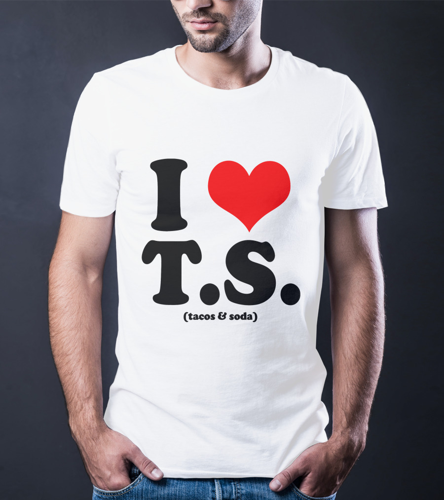 I Love T.S. (Tacos And Soda) Tom Hiddleston T-Shirt