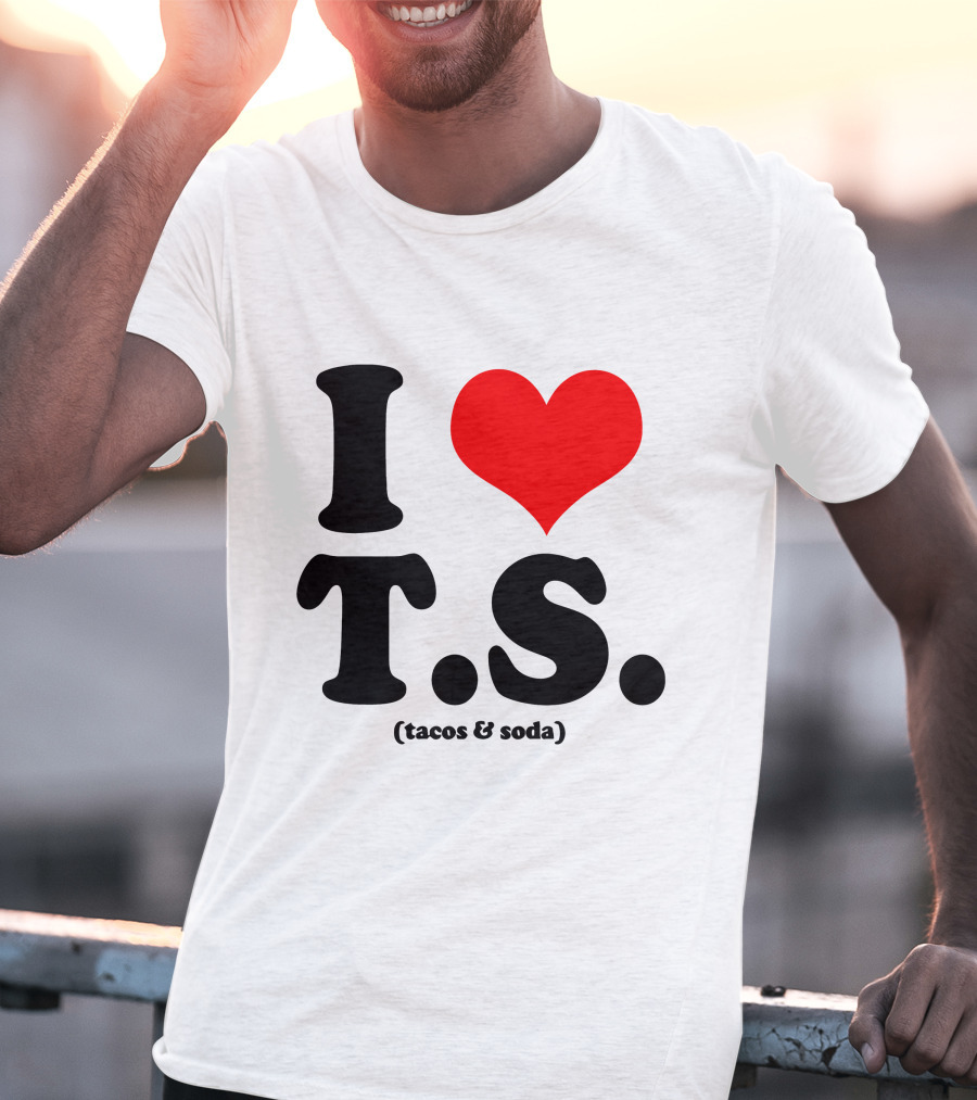 I Love T.S. (Tacos And Soda) Tom Hiddleston T-Shirt