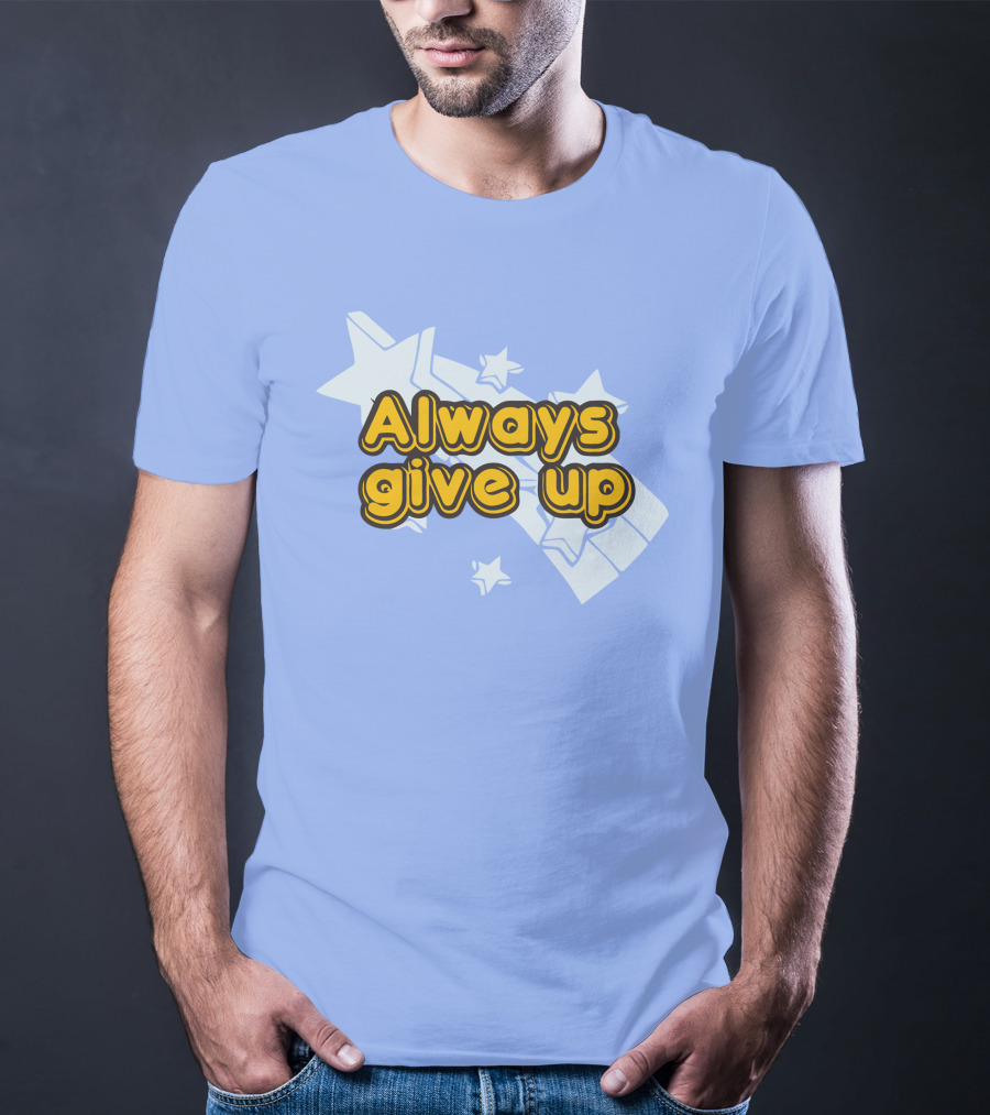 Always Give Up Star T-Shirt