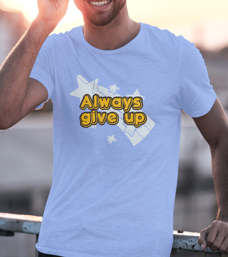 Always Give Up Star T-Shirt