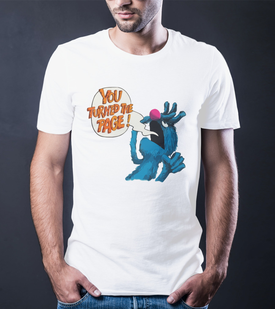 You Turned The Page The Monster At The End Of This Book T-Shirt