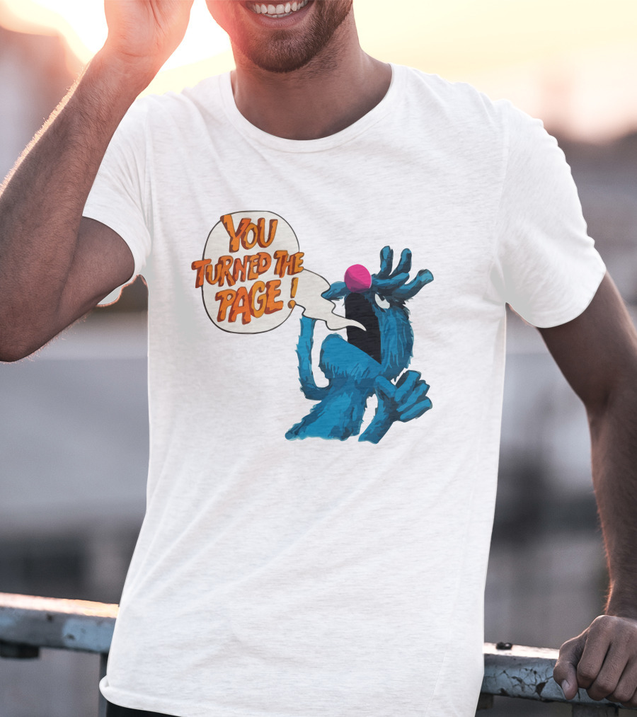 You Turned The Page The Monster At The End Of This Book T-Shirt