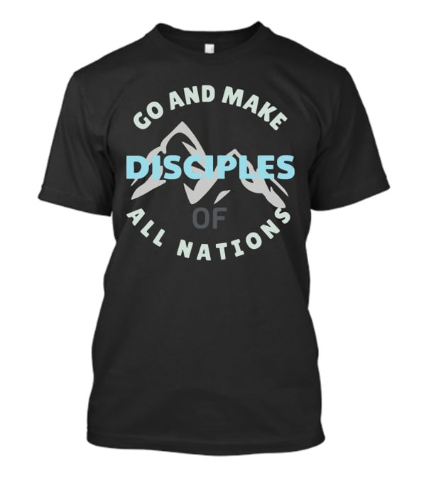 Go And Make Disciples Of All Nations - Jen's LU SEND Fundraiser T-Shirt