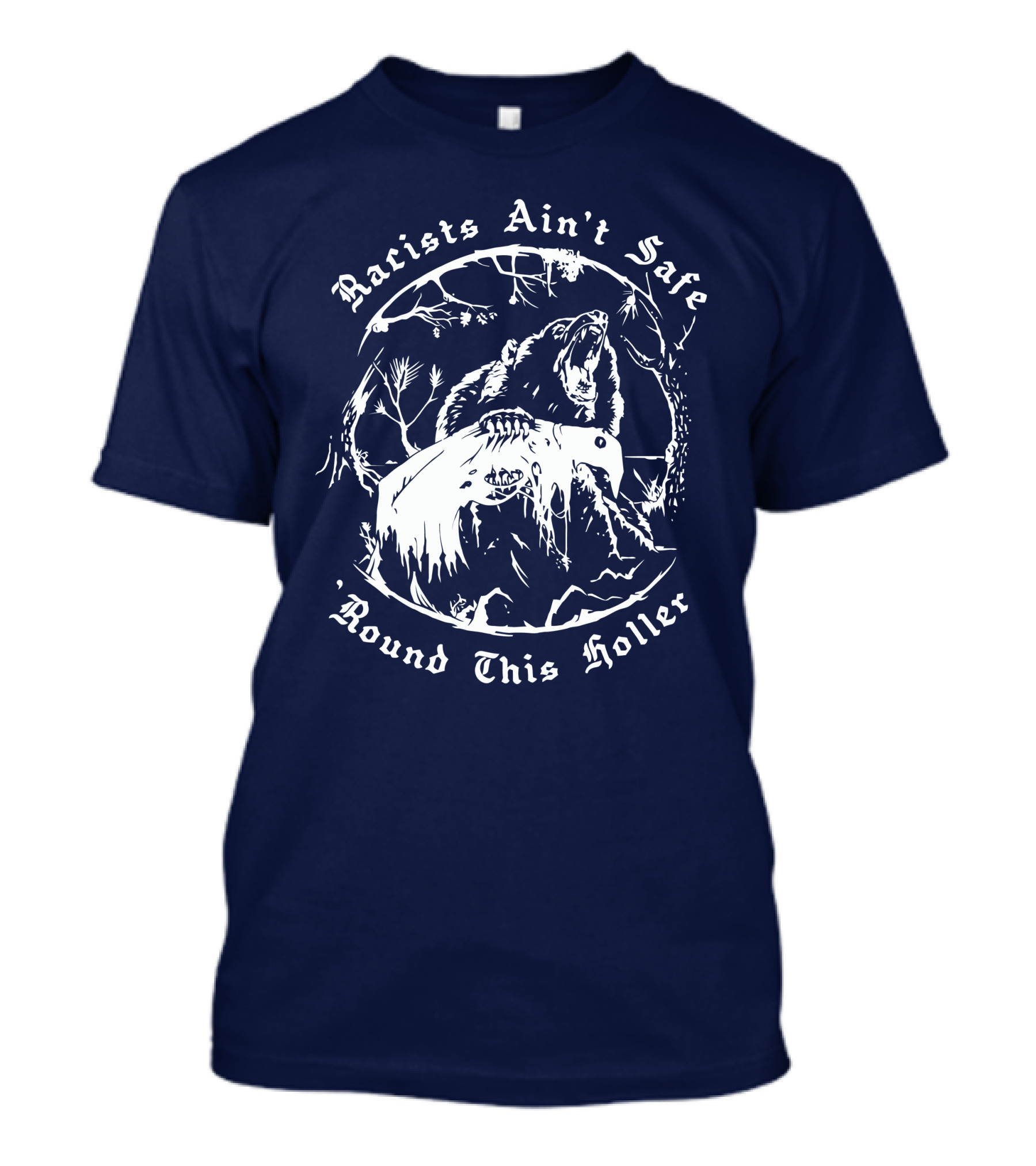 Racists Ain’t Safe Round This Holler Bear In The Forest T-Shirt