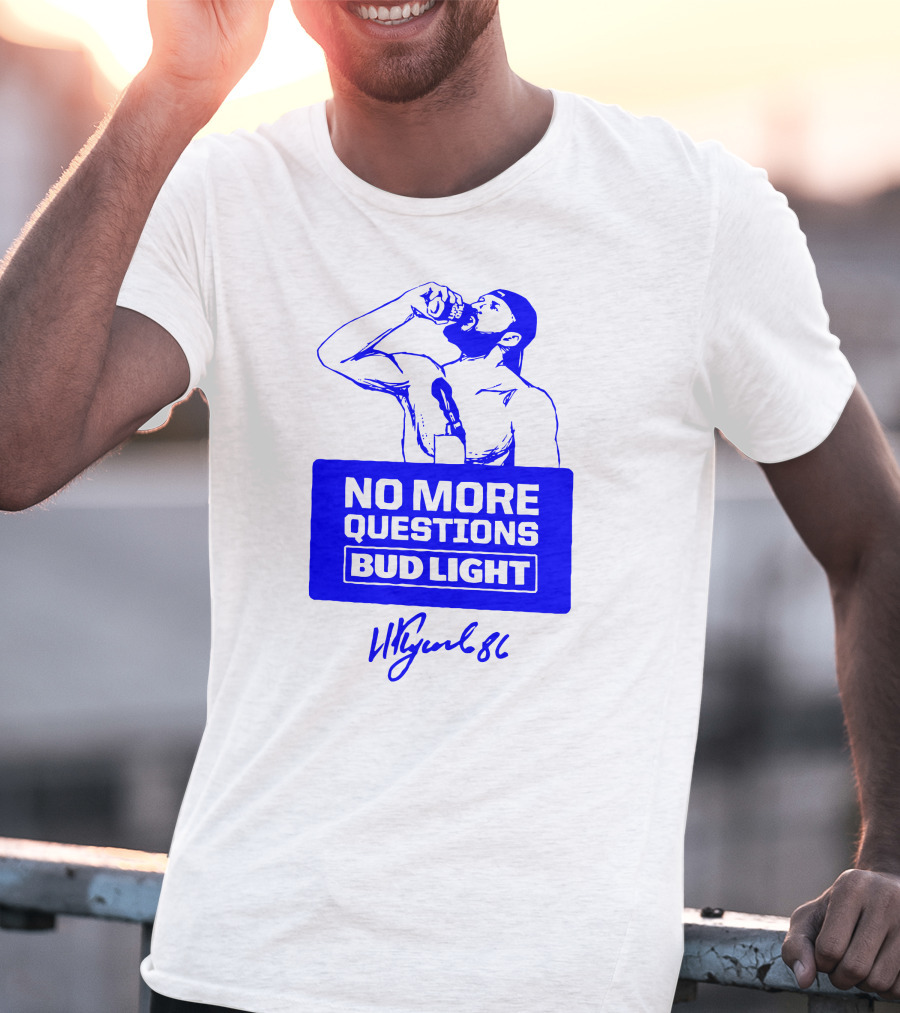 No More Questions Bud Light Signature Drinking Moment T-Shirt