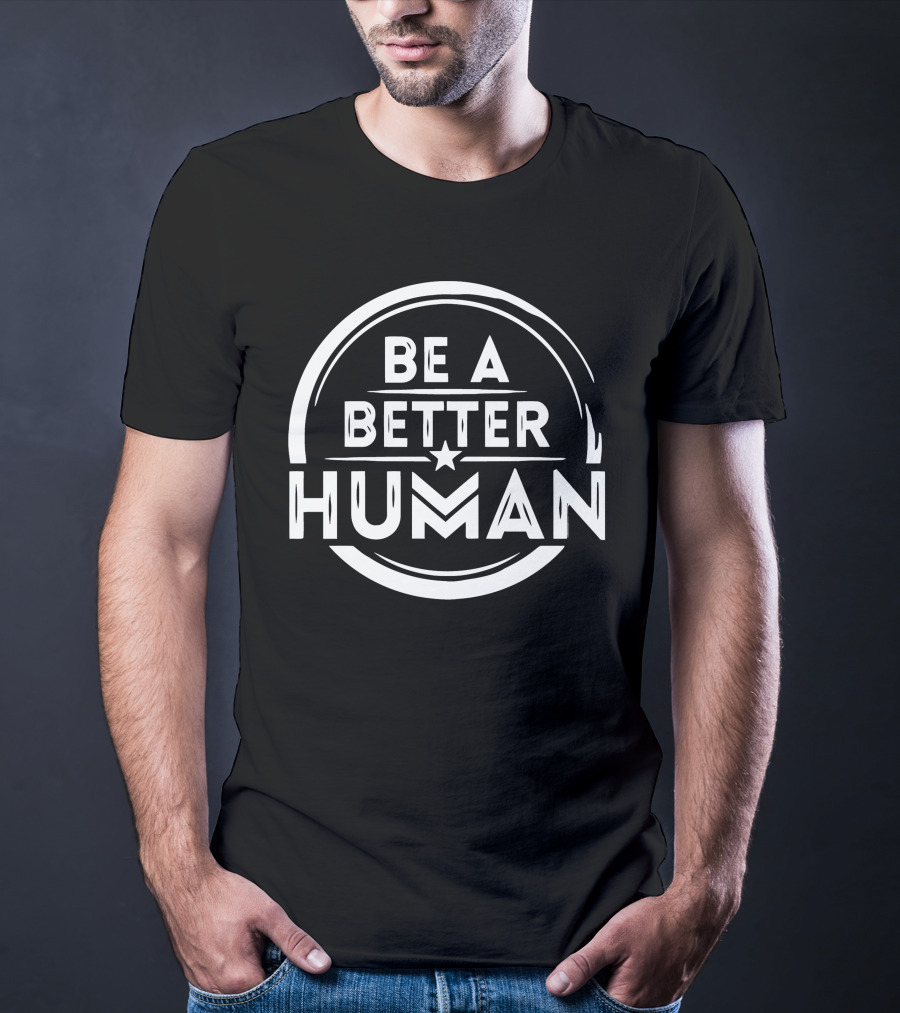 Be A Better Human Circular Star Emblem T-Shirt