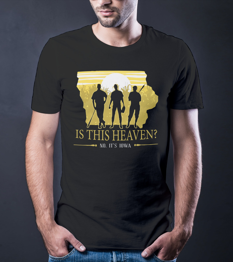 Is This Heaven No It's Iowa Field Of Dreams T-Shirt