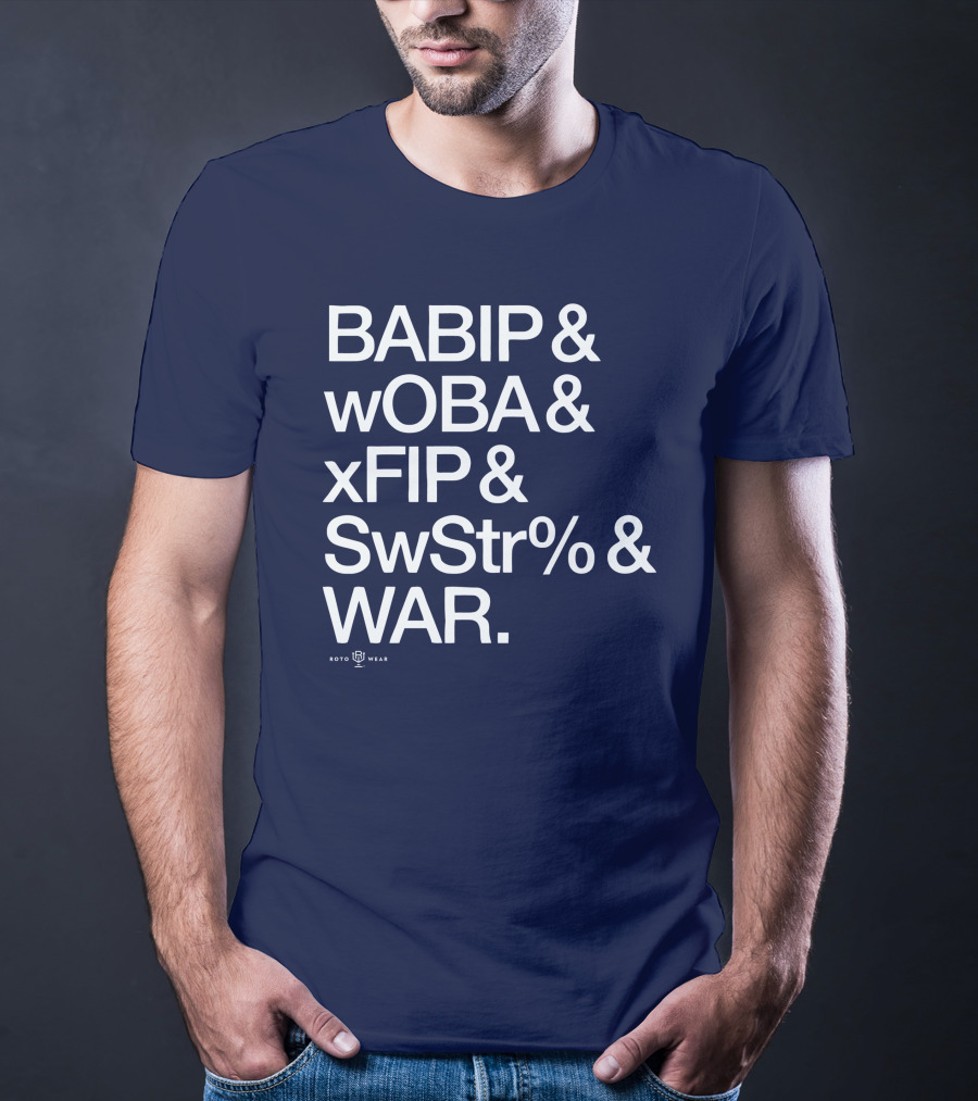 BABIP WOBA XFIP SwStr WAR Baseball Stats Roto Wear T-Shirt