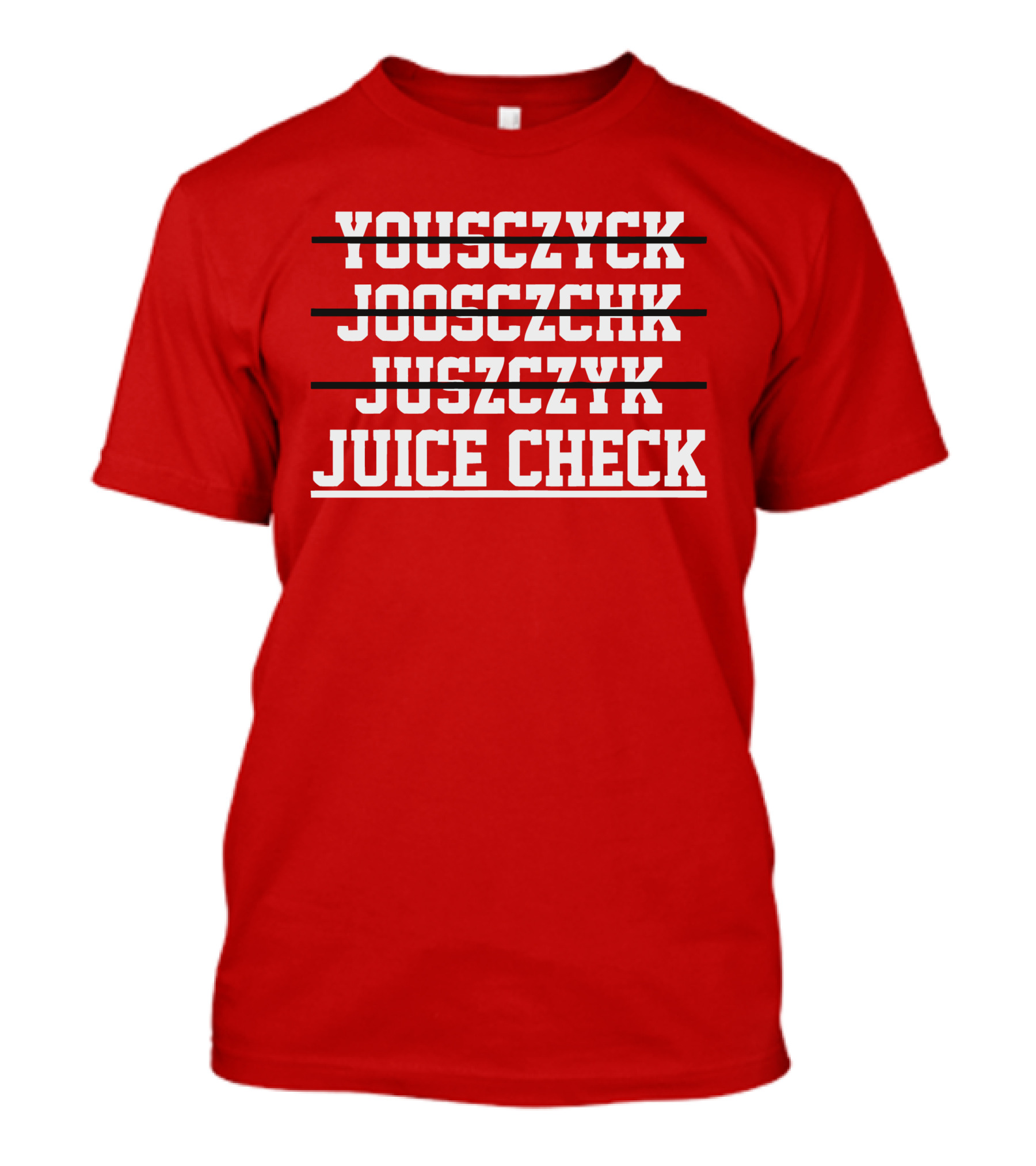 Yousczyck Jooszczhk Juszczyk Juice Check T-Shirt