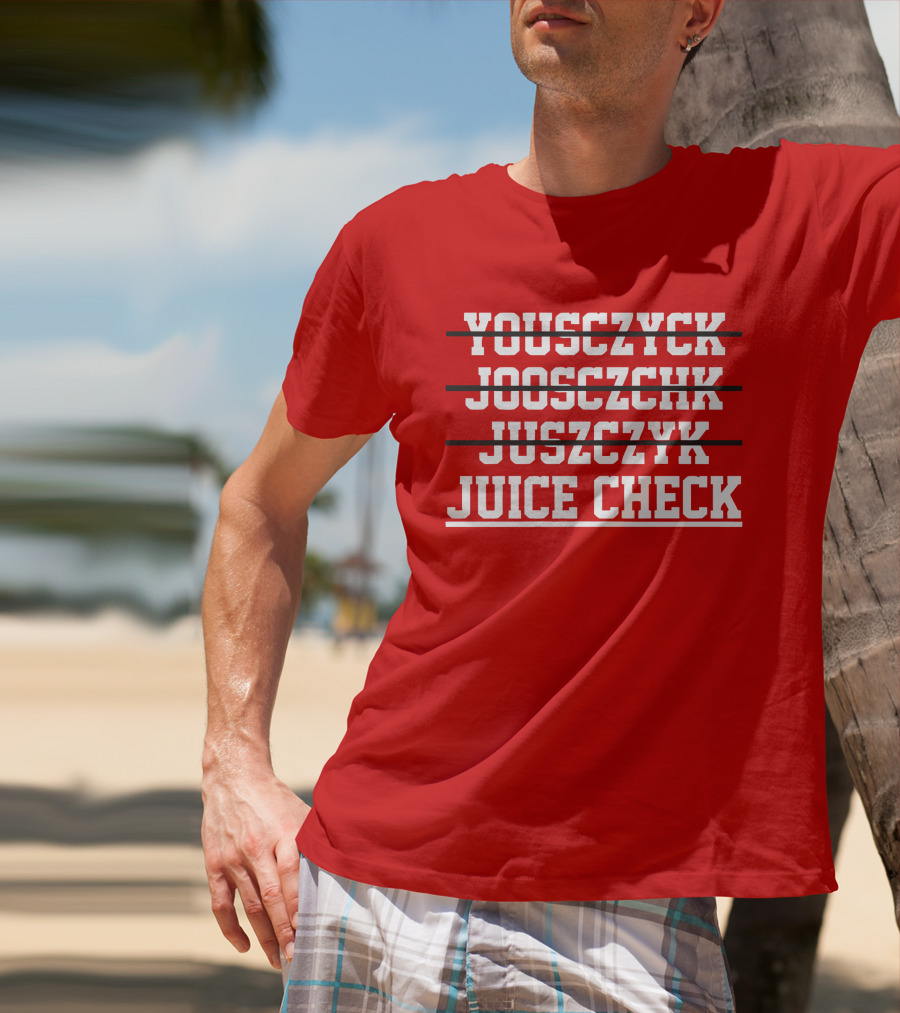 Yousczyck Jooszczhk Juszczyk Juice Check T-Shirt