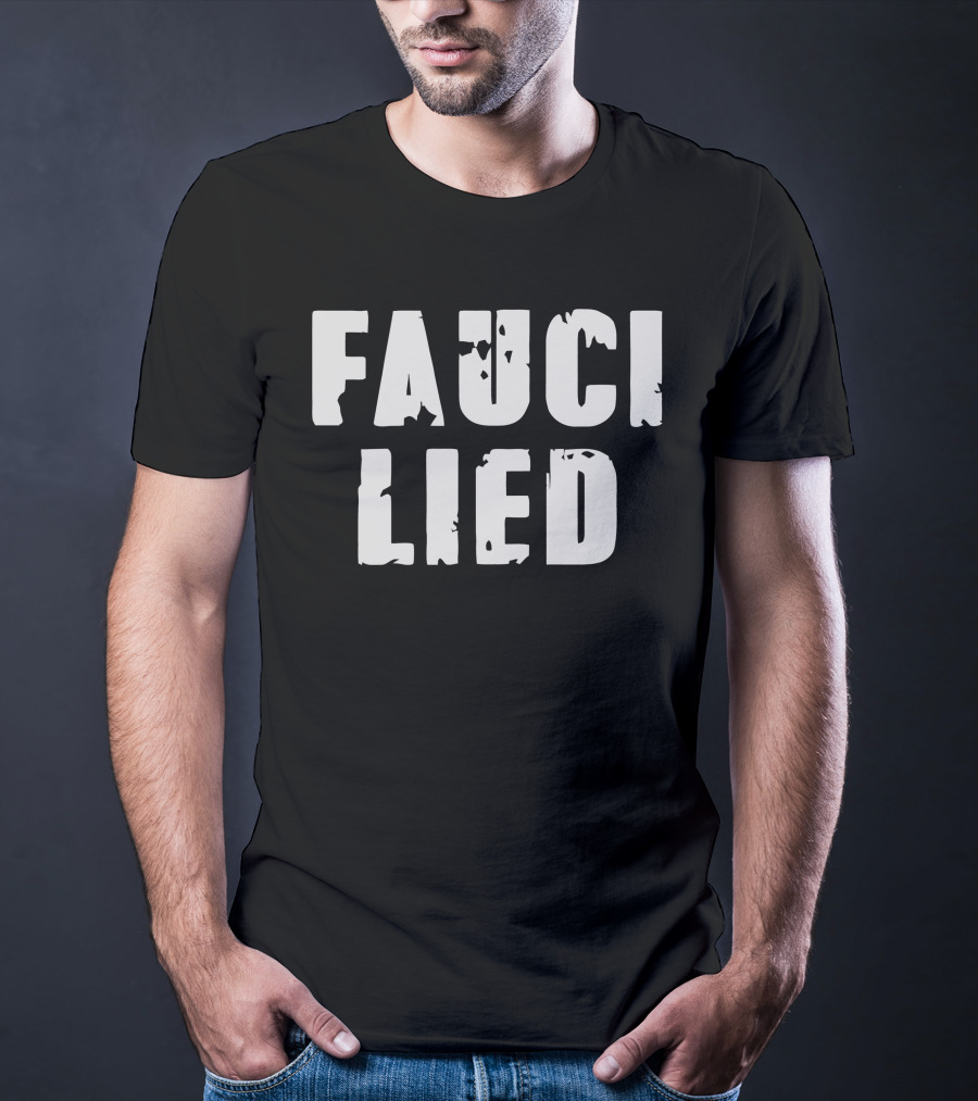 FAUCI LIED T-Shirt