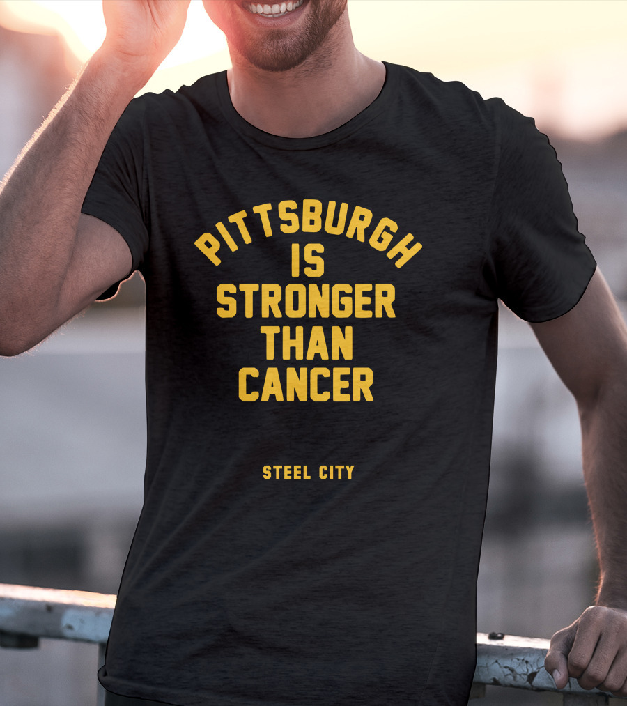 Pittsburgh Is Stronger Than Cancer Steel City Support T-Shirt