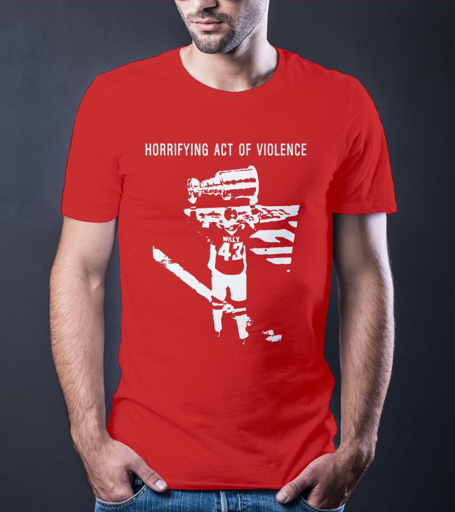 Horrifying Act Of Violence Willy 43 Trophy T-Shirt
