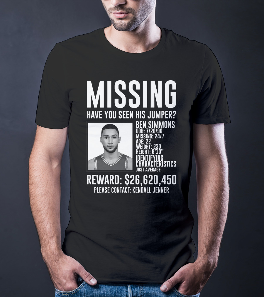 Missing Ben Simmons Have You Seen His Jumper Reward Please Contact Kendall Jenner T-Shirt