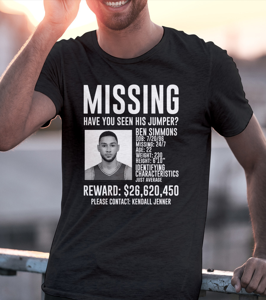 Missing Ben Simmons Have You Seen His Jumper Reward Please Contact Kendall Jenner T-Shirt
