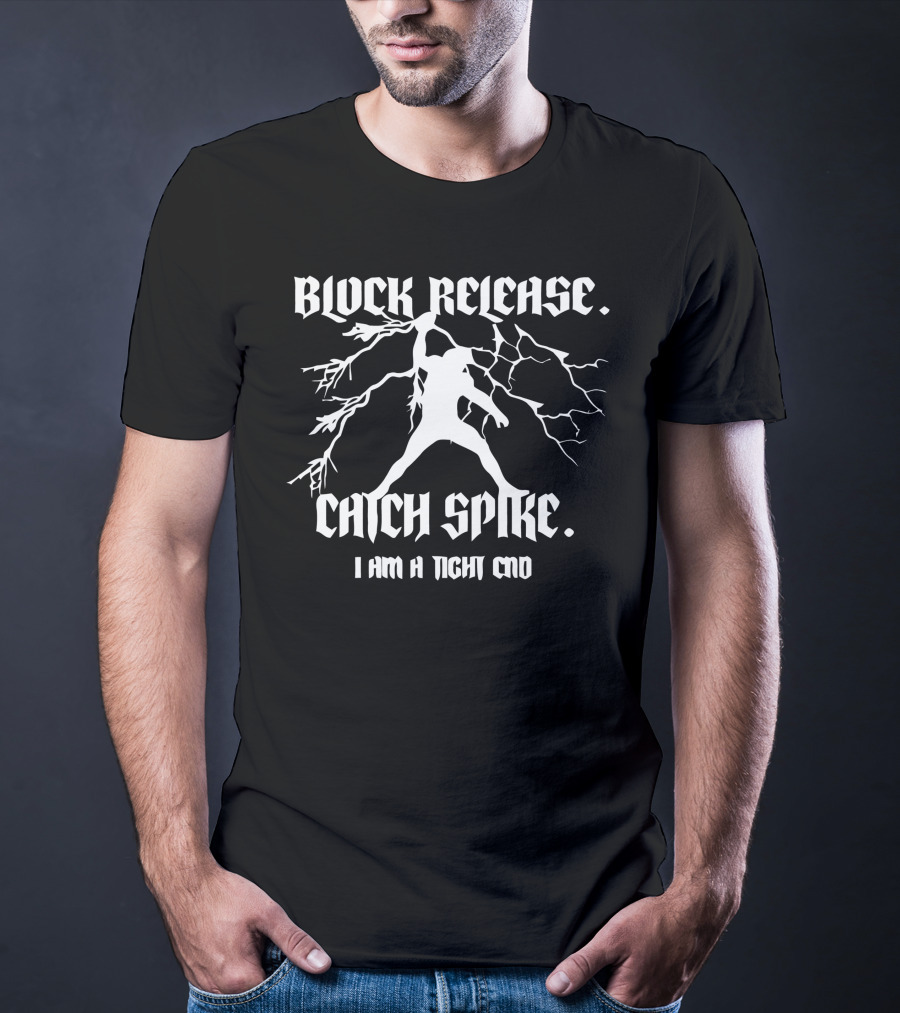 Block Release Catch Spike I Am A Tight End National Tight End Day T-Shirt