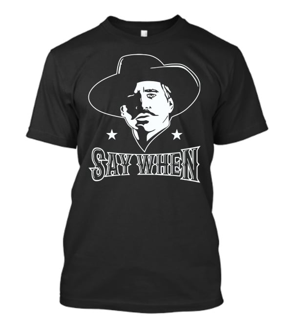 Say When Cowboy Tribute Iconic Western Character T-Shirt