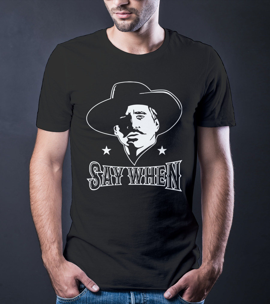Say When Cowboy Tribute Iconic Western Character T-Shirt
