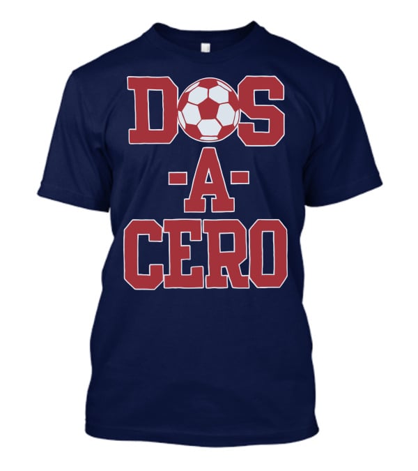 Dos A Cero Soccer Fan Spirit T-Shirt