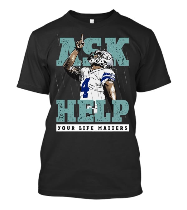 Ask For Help Your Life Matters Dak Prescott Football Player T-Shirt