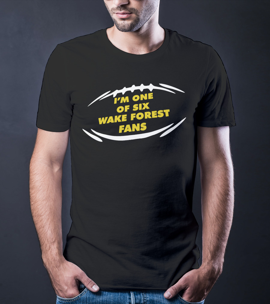 I'm One Of Six Wake Forest Fans Football T-Shirt