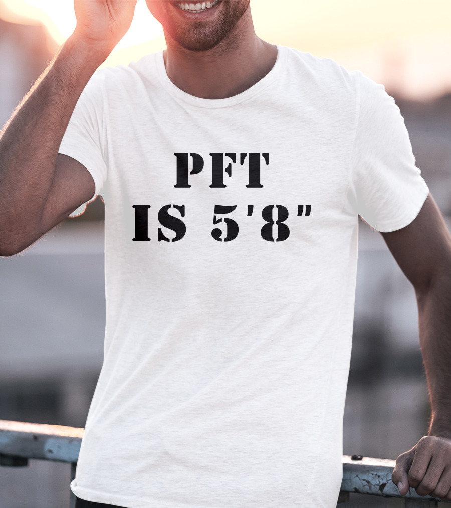 PFT IS 5'8 T-Shirt