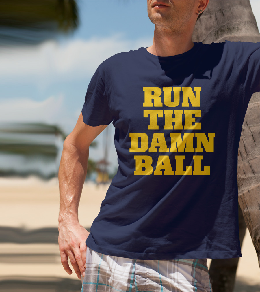RUN THE DAMN BALL Michigan OL Football Fan T-Shirt