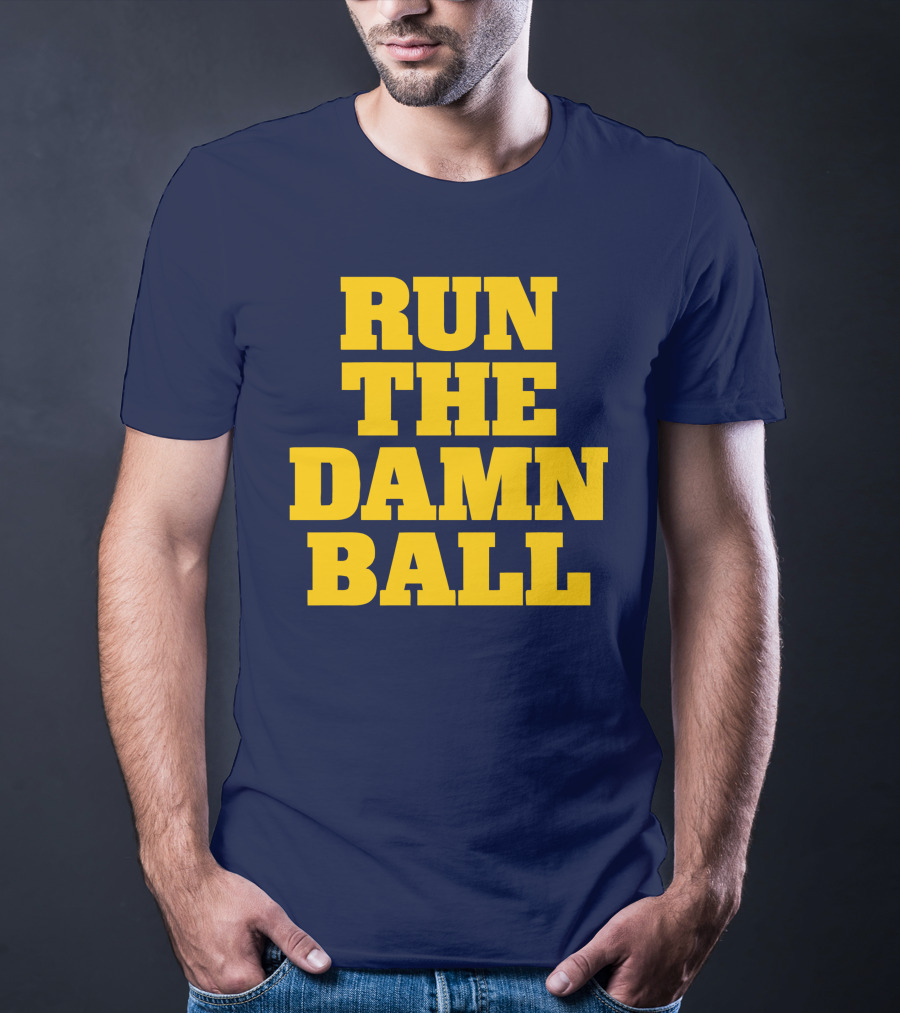 RUN THE DAMN BALL Michigan OL Football Fan T-Shirt