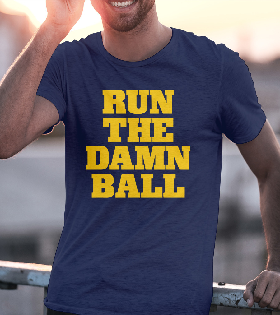 RUN THE DAMN BALL Michigan OL Football Fan T-Shirt