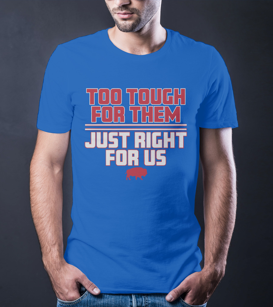 Too Tough For Them Just Right For Us Buffalo Blue Red T-Shirt