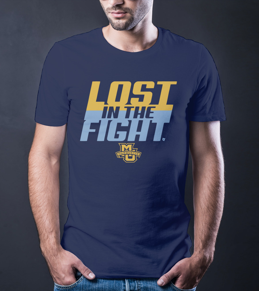 Marquette University Lost In The Fight T-Shirt