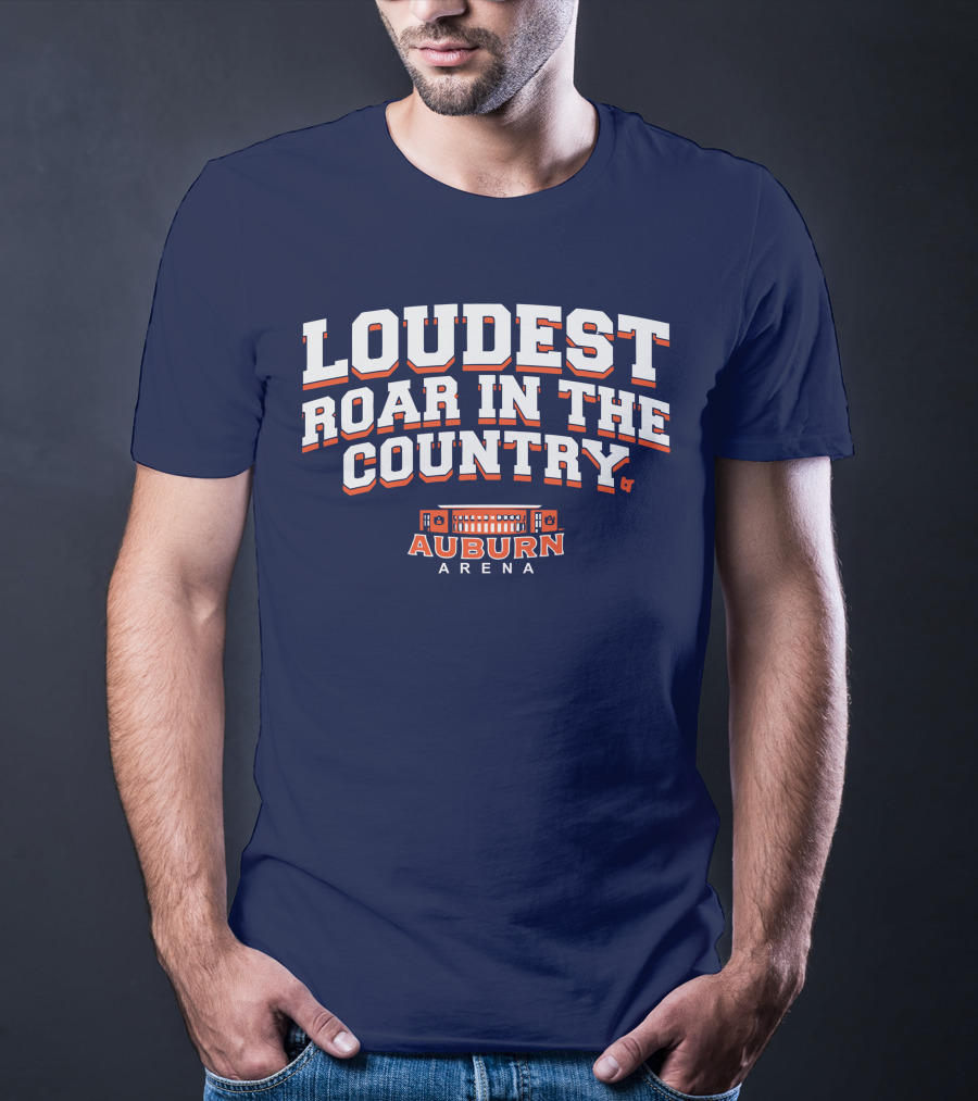 Loudest Roar In The Country Auburn Arena T-Shirt