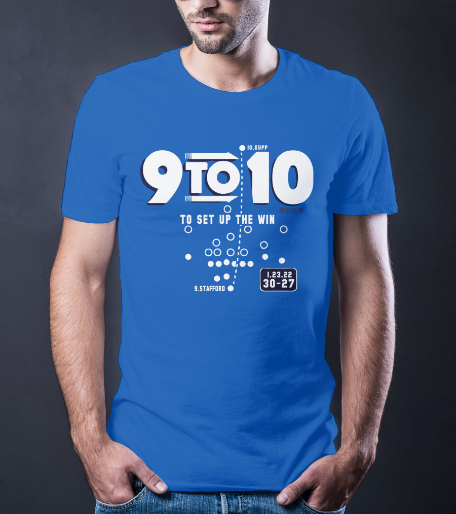 9 To 10 Stafford To Kupp To Set Up The Win 1.23.22 30-27 T-Shirt