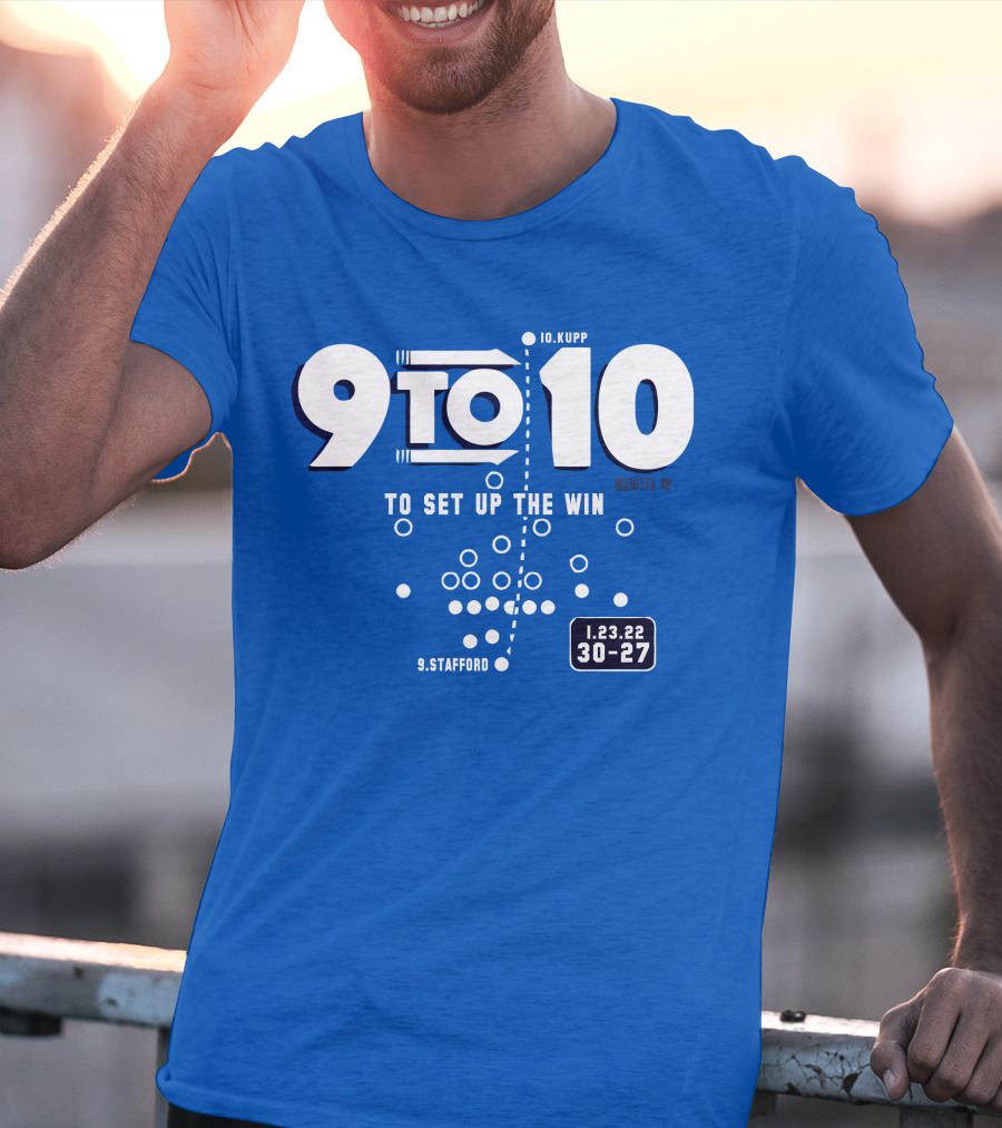 9 To 10 Stafford To Kupp To Set Up The Win 1.23.22 30-27 T-Shirt