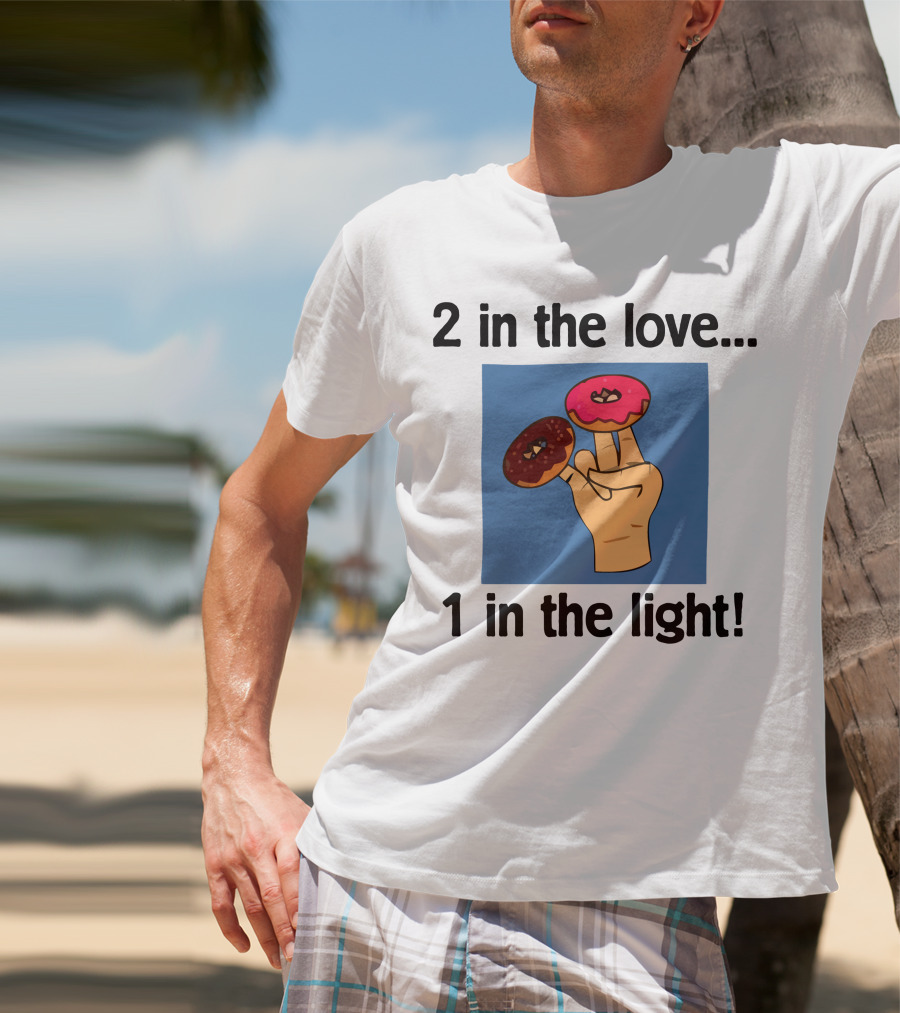 2 In The Love 1 In The Light Donut Fingers Fun T-Shirt