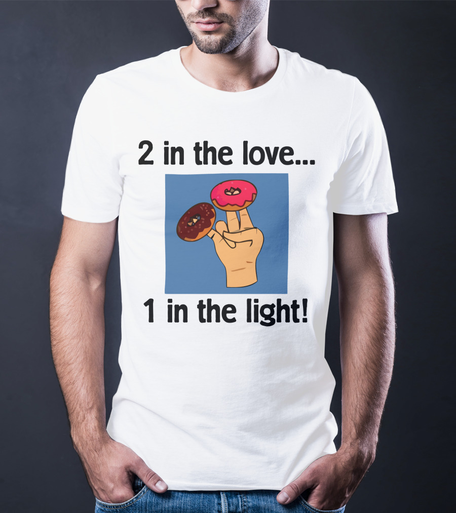 2 In The Love 1 In The Light Donut Fingers Fun T-Shirt